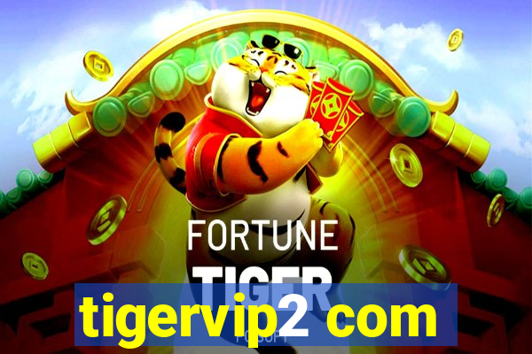 tigervip2 com